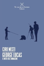 Copertina del libro "George Lucas. Il mito dell'immagine"