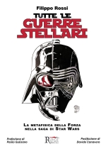 Copertina del libro "Tutte le Guerre Stellari. La metafisica della Forza nella saga di Star Wars"